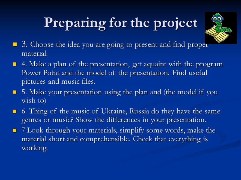 Preparing for the project 3. Choose the idea you are going to present and